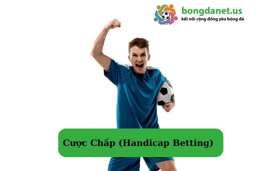 Cược Chấp (Handicap Betting)