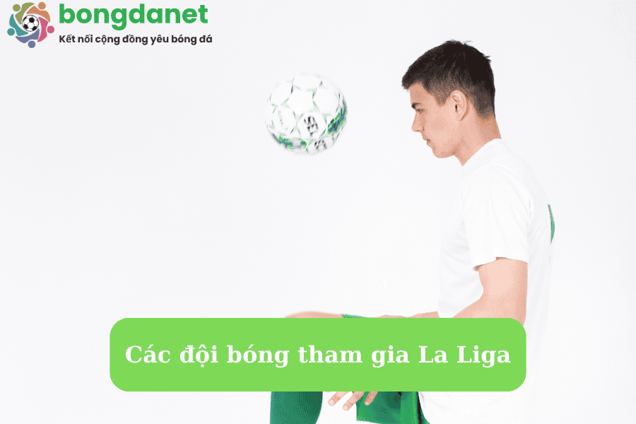 Các đội bóng tham gia La Liga