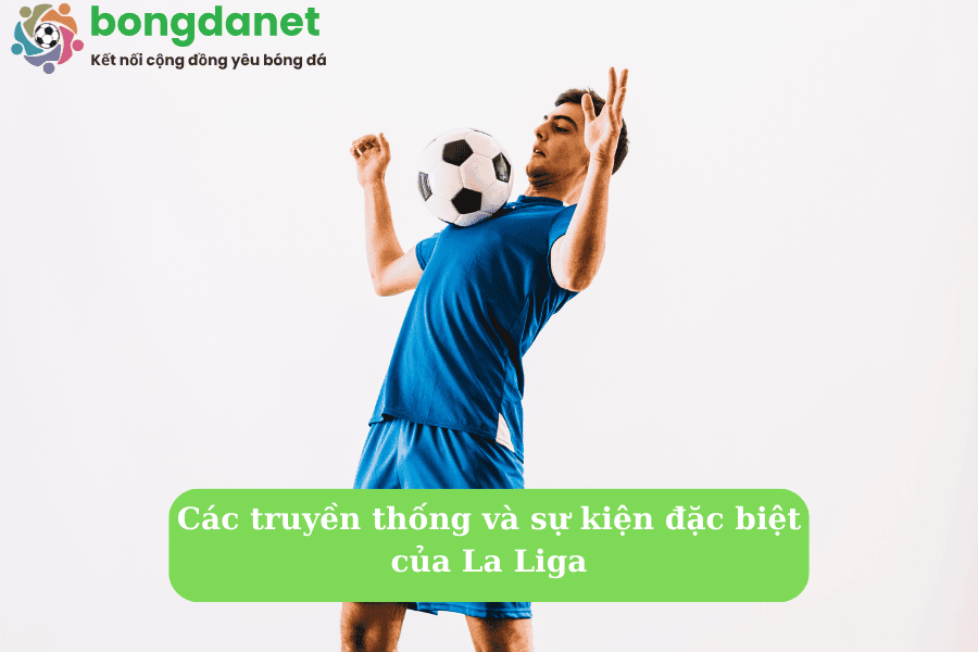 Các truyền thống và sự kiện đặc biệt của La Liga